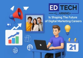 Edtech Learning Is Shaping the Future of Digital Marketing Careers